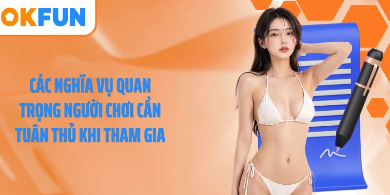 Các nghĩa vụ quan trọng người chơi cần tuân thủ khi tham gia