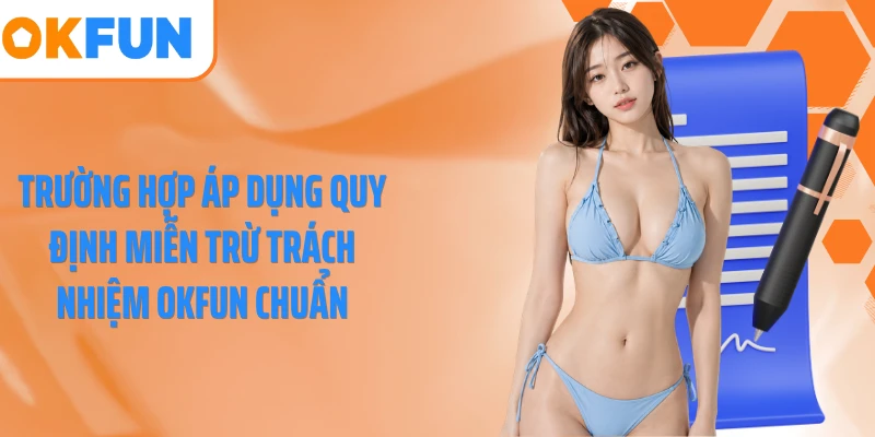 Trường hợp áp dụng quy định miễn trừ trách nhiệm OKFUN chuẩn
