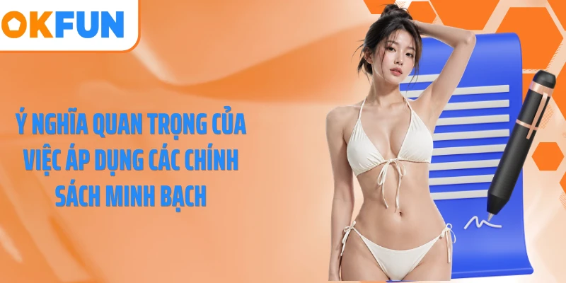 Ý nghĩa quan trọng của việc áp dụng các chính sách minh bạch